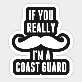 If You Really I’m A Coast Guard – T & Accessories Sticker